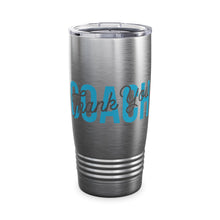 Load image into Gallery viewer, THANK YOU COACH Tumbler, 20oz
